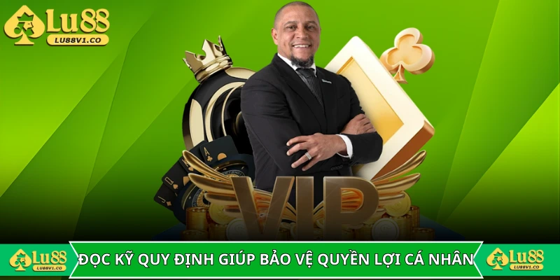 Đọc kỹ quy định giúp bảo vệ quyền lợi cá nhân