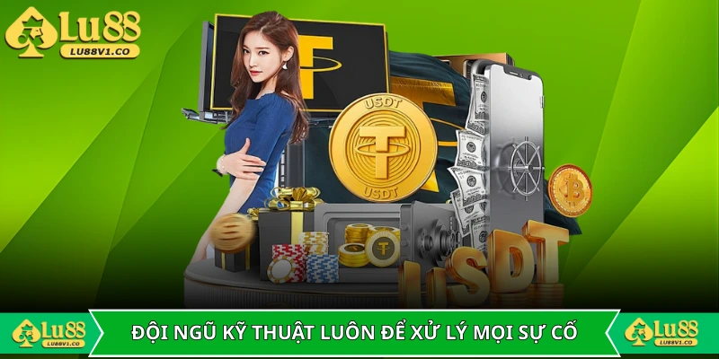 Đội ngũ kỹ thuật luôn để xử lý mọi sự cố