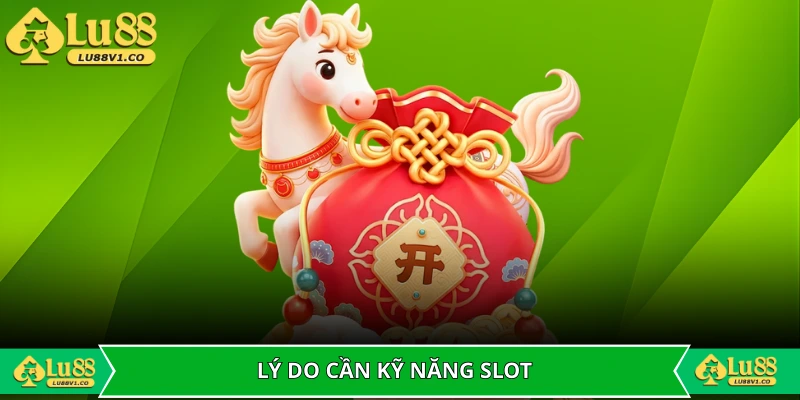 Lý do hội viên nên trang bị kỹ năng chơi slot