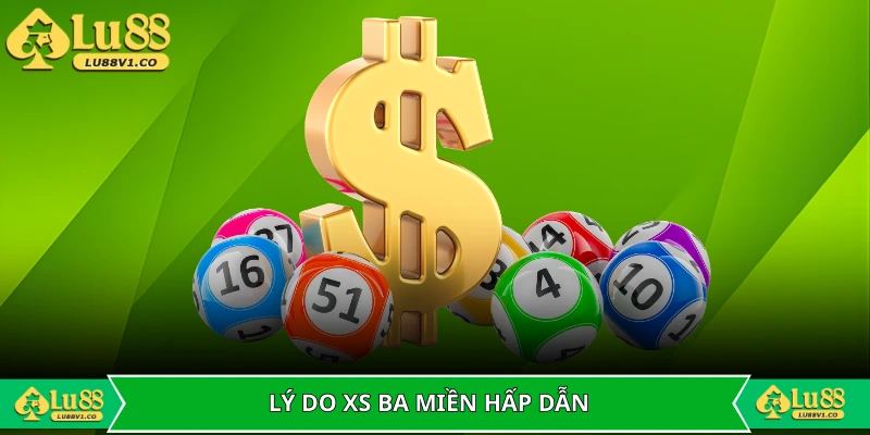 Lý do XS ba miền trở thành lựa chọn hàng đầu của hội viên