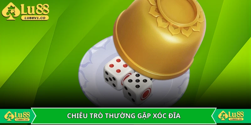 Những chiêu trò thường gặp trong xóc đĩa