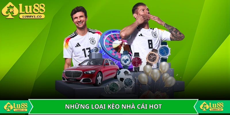 Những loại kèo nhà cái hot hit nhất