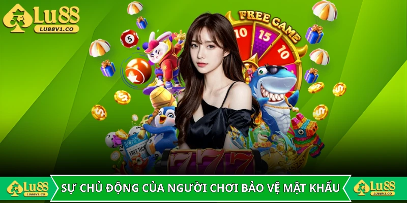 Sự chủ động của người chơi bảo vệ mật khẩu