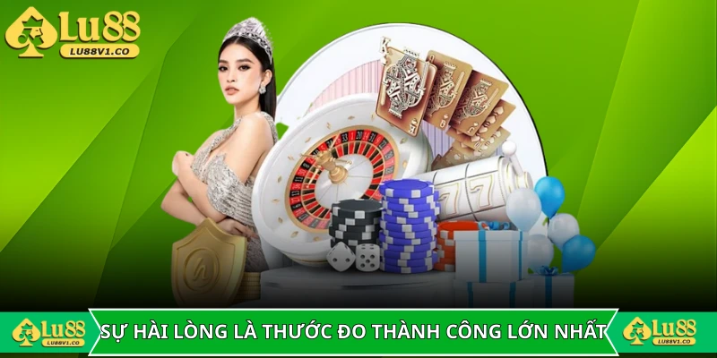 Sự hài lòng là thước đo thành công lớn nhất