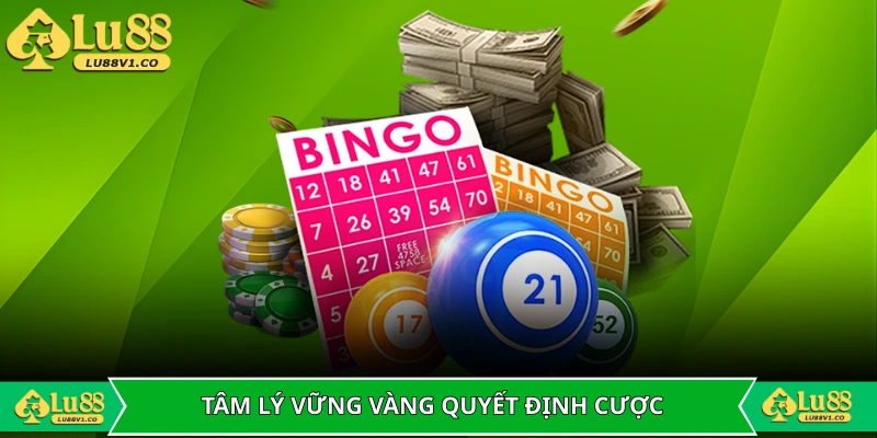 Tâm lý vững vàng là quyết định đặt cược sáng suốt