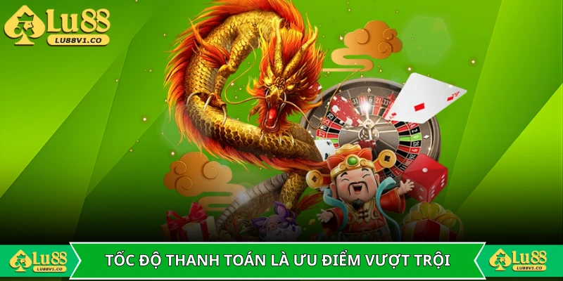 Tốc độ thanh toán là ưu điểm vượt trội
