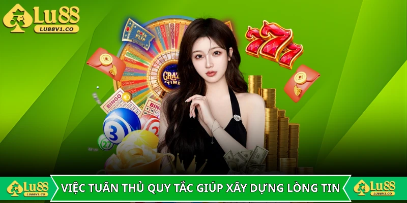 Việc tuân thủ quy tắc giúp xây dựng lòng tin